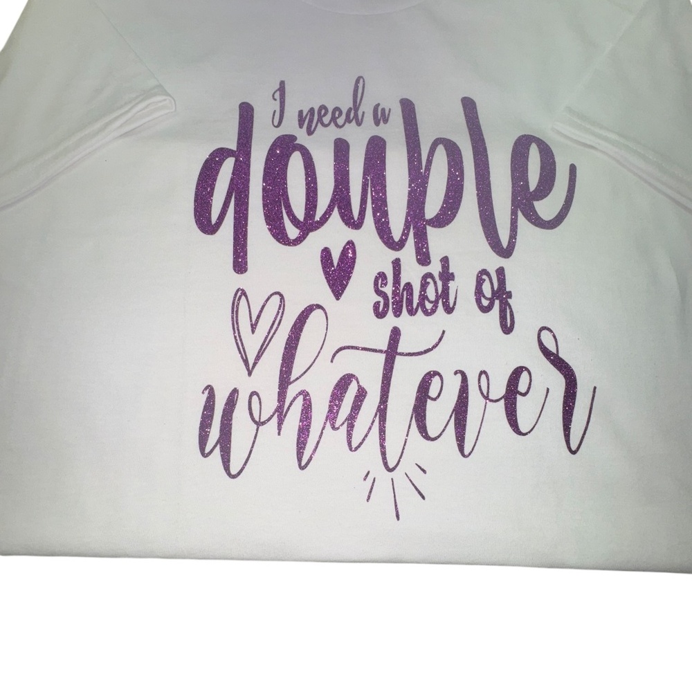 I Need a Double Shot of Whatever T-Shirt, White, Purple Glitter Text,SIZE M